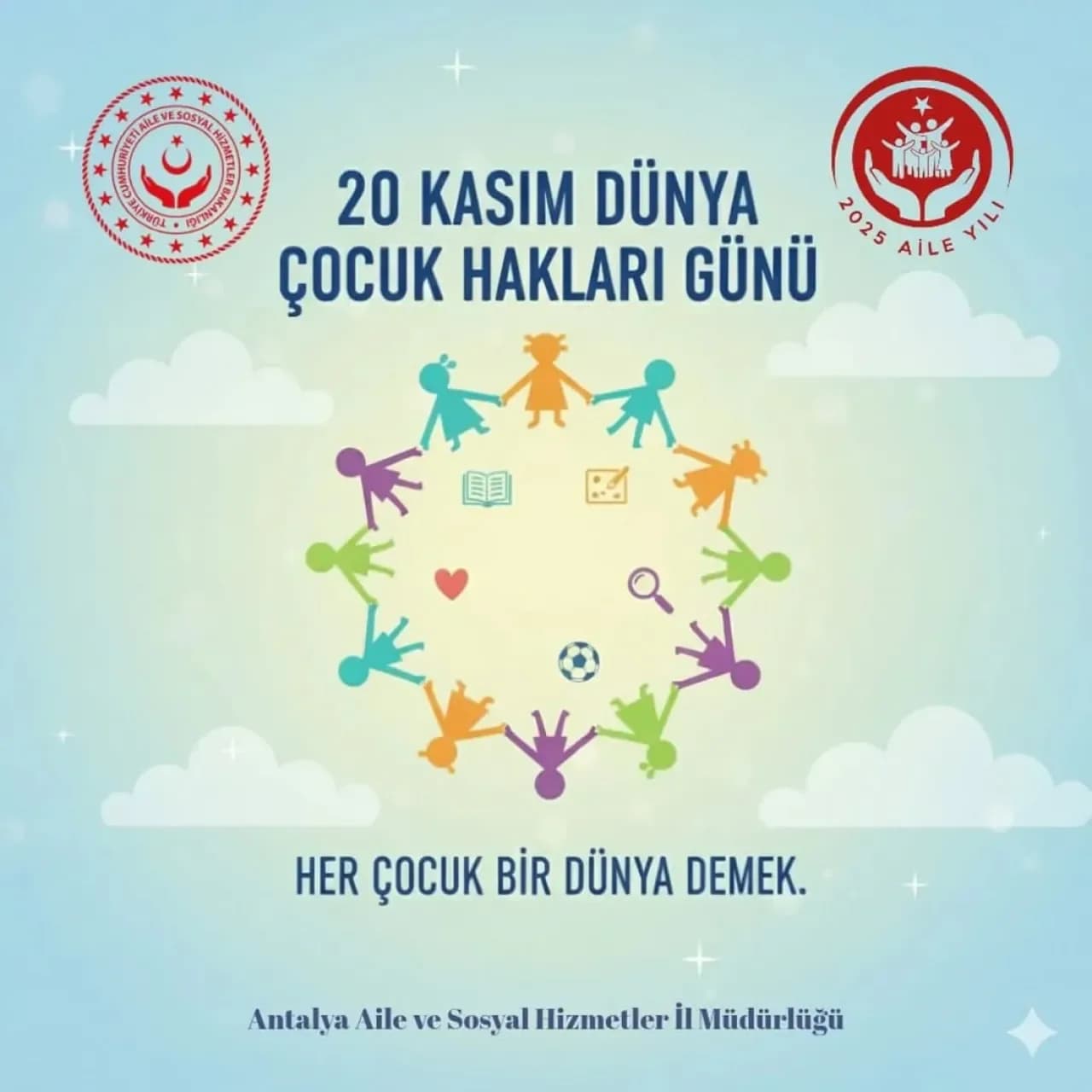 Antalya Aile ve Sosyal Hizmetler İl Müdürlüğü'nden 20 Kasım Dünya Çocuk Hakları Günü Mesajı Antalya Aile ve Sosyal Hizmetler İl Müdürlüğü'nden 20 Kasım Dünya Çocuk Hakları Günü Mesajı