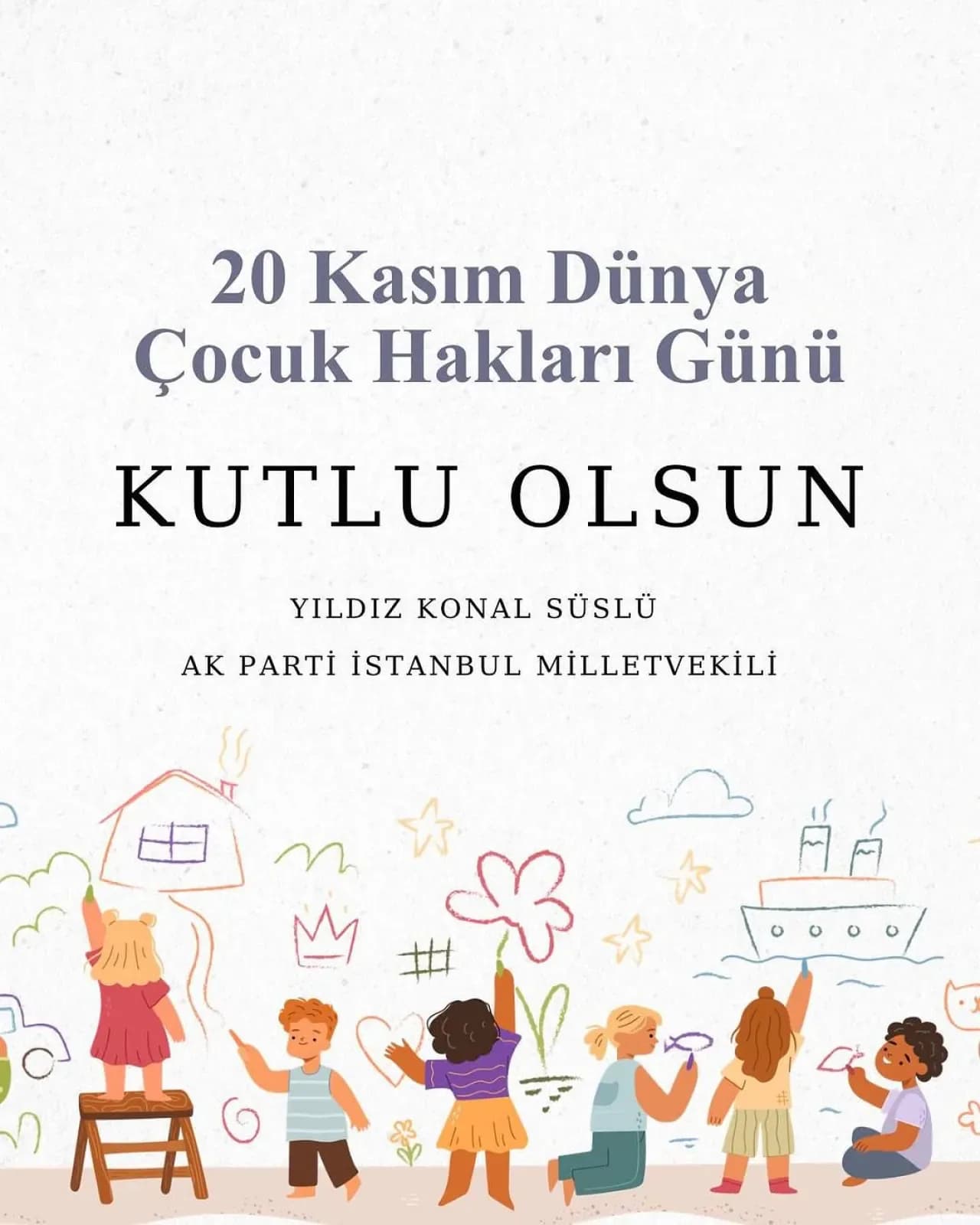 AK Parti'li Yıldız Konal Süslü'den 20 Kasım Dünya Çocuk Hakları Günü Mesajı AK Parti'li Yıldız Konal Süslü'den 20 Kasım Dünya Çocuk Hakları Günü Mesajı