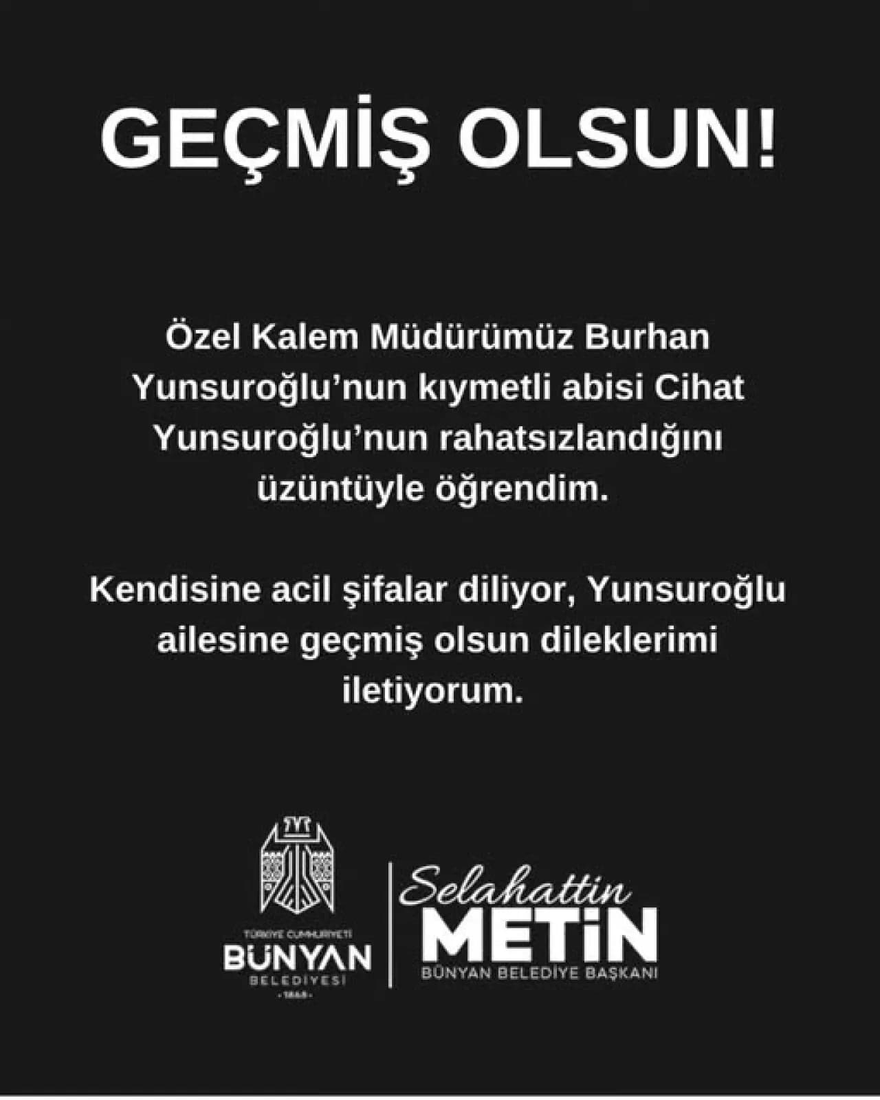 Bünyan Belediyesi Özel Kalem Müdürü Burhan Yunsuroğlu'nun Abisi Cihat Yunsuroğlu Hastalandı Bünyan Belediyesi Özel Kalem Müdürü Burhan Yunsuroğlu'nun Abisi Cihat Yunsuroğlu Hastalandı