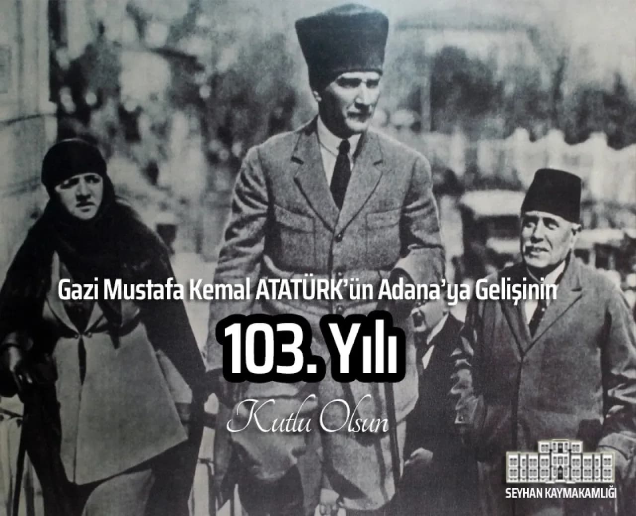 Atatürk'ün Adana'ya Gelişinin 103. Yılı Kutlandı: "İlk His ve Teşebbüs Burada Doğdu"
