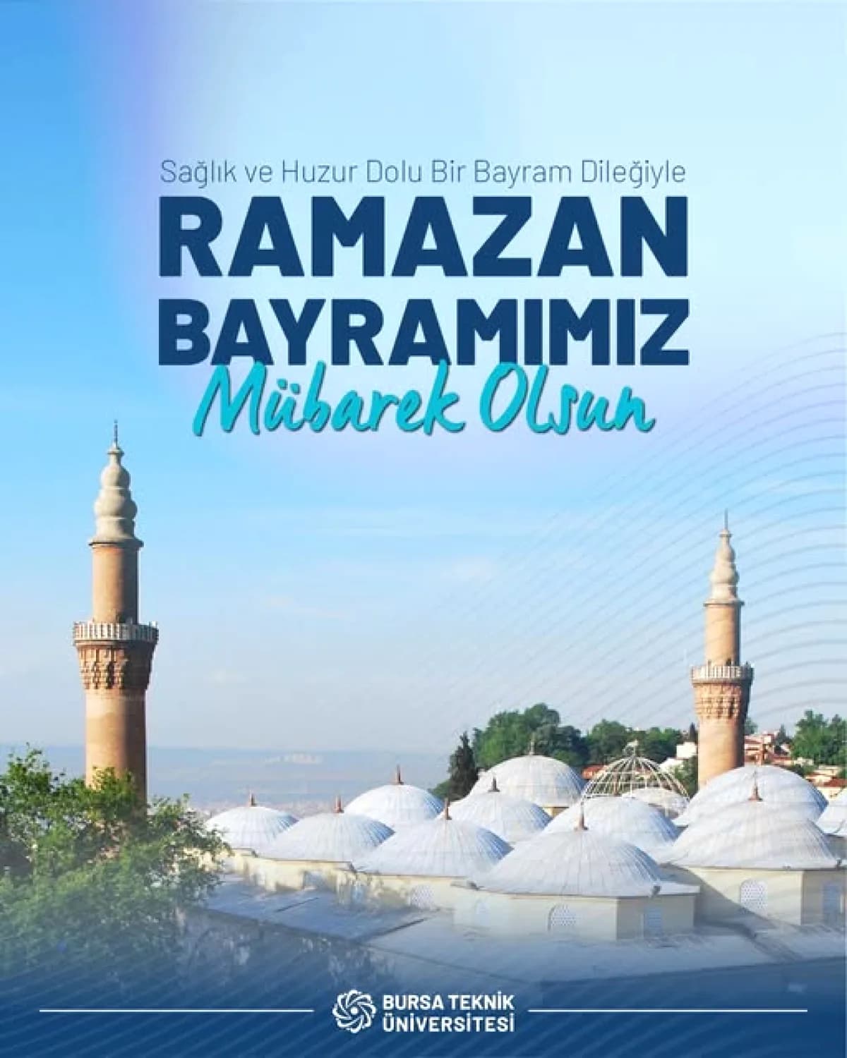 Bursa Teknik Üniversitesi'nden Ramazan Bayramı Mesajı: Aile, Birlik ve Beraberlik Vurgusu Bursa Teknik Üniversitesi'nden Ramazan Bayramı Mesajı: Aile, Birlik ve Beraberlik Vurgusu