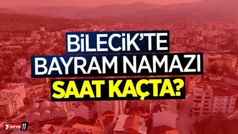 Diyanet 2026 Kurban Bayramı: Bilecik'te Namaz Saat 06:10'da