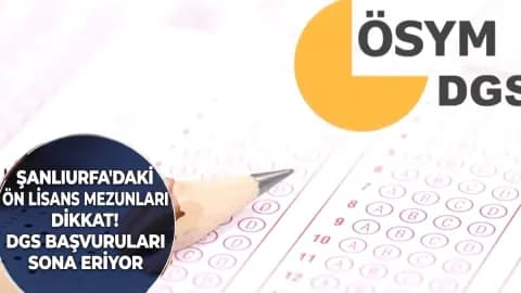 DGS Başvurularında Son 2 Gün: Şanlıurfalı Adaylara Kritik Uyarı