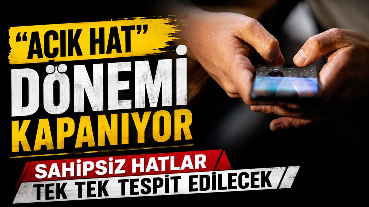 Süreli ve Sahte Hatlara Yeni Düzenleme: 'Açık Hat' Dönemi Kapanıyor