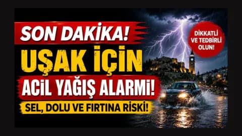 Uşak, Afyon ve Denizli İçin Kritik Saatler: Kuvvetli Sağanak Yağış Geliyor