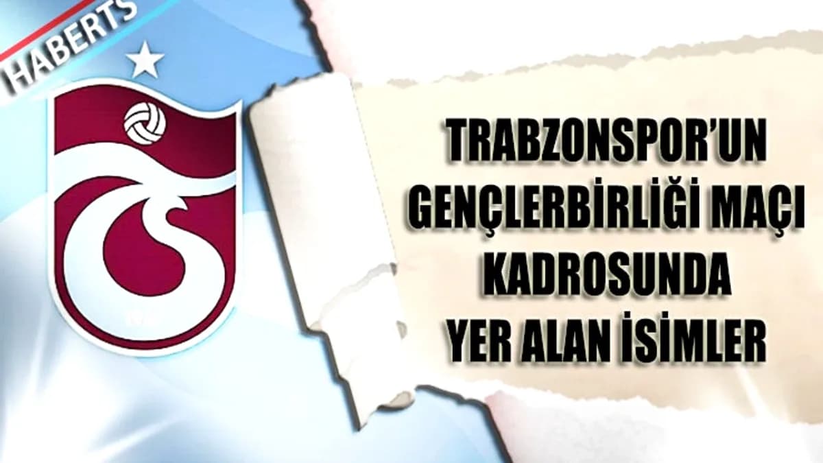 Trabzonspor'un 22 Kişilik Kadrosu Açıklandı | Kupa Yarı Final Heyecanı