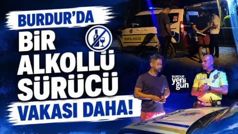 Burdur'da Alkollü Sürücüden İlginç Savunma: 'İfade Özgürlüğü Var'