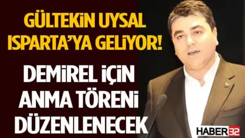 Süleyman Demirel'in Anma Töreni İçin Tarih Belirlendi: Gültekin Uysal Isparta'ya Geliyor