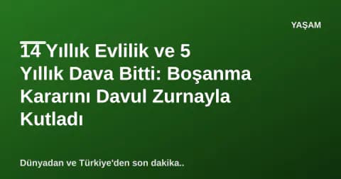 14 Yıllık Evlilik ve 5 Yıllık Dava Bitti: Boşanma Kararını Davul Zurnayla Kutladı