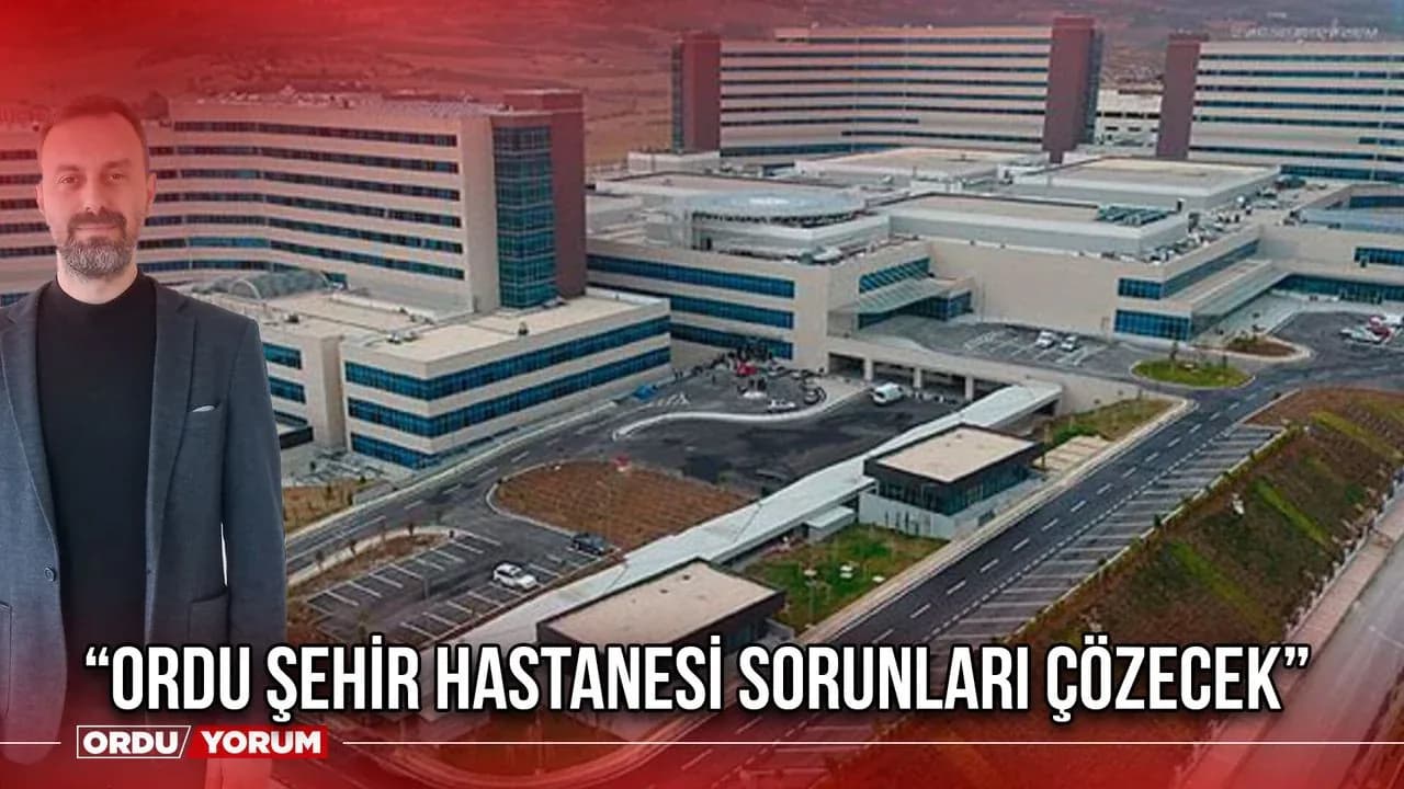 Ordu Şehir Hastanesi Ne Zaman Açılacak? Sağlıkta Kapasite Artışı Kapıda Ordu Şehir Hastanesi Ne Zaman Açılacak? Sağlıkta Kapasite Artışı Kapıda