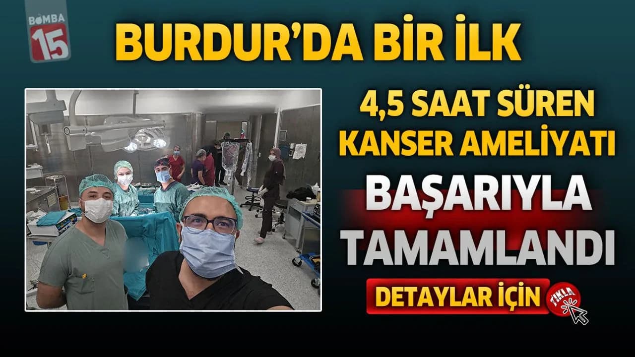 Burdur'da Sağlıkta Yeni Dönem: Kanser Cerrahisinde Kritik Başarı