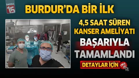 Burdur'da Sağlıkta Yeni Dönem: Kanser Cerrahisinde Kritik Başarı