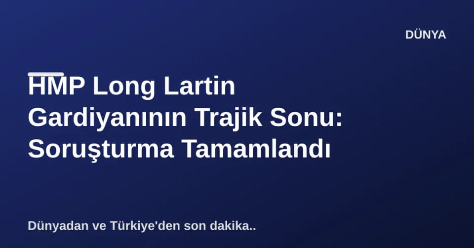 HMP Long Lartin Gardiyanının Trajik Sonu: Soruşturma Tamamlandı görseli