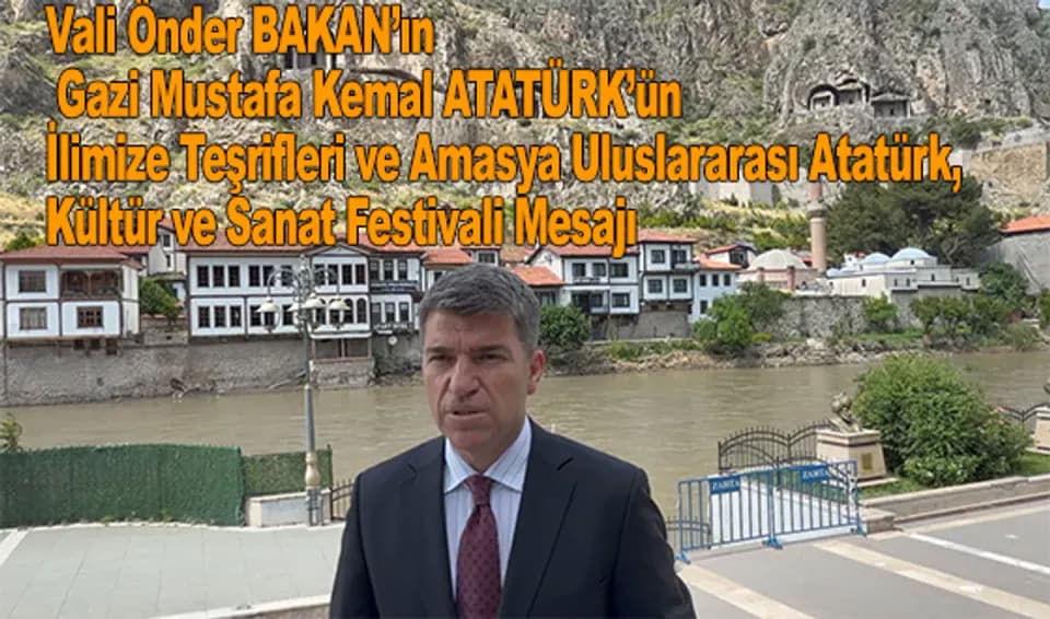 Amasya'da Çifte Coşku: Atatürk'ün Şehre Gelişi ve Uluslararası Festival Heyecanı görseli
