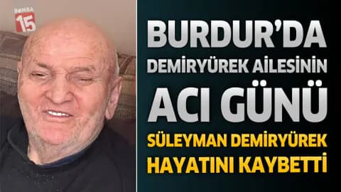 Burdurlu Süleyman Demiryürek Son Yolculuğuna Uğurlandı: Salda Köyü'nde Vedalaşıldı