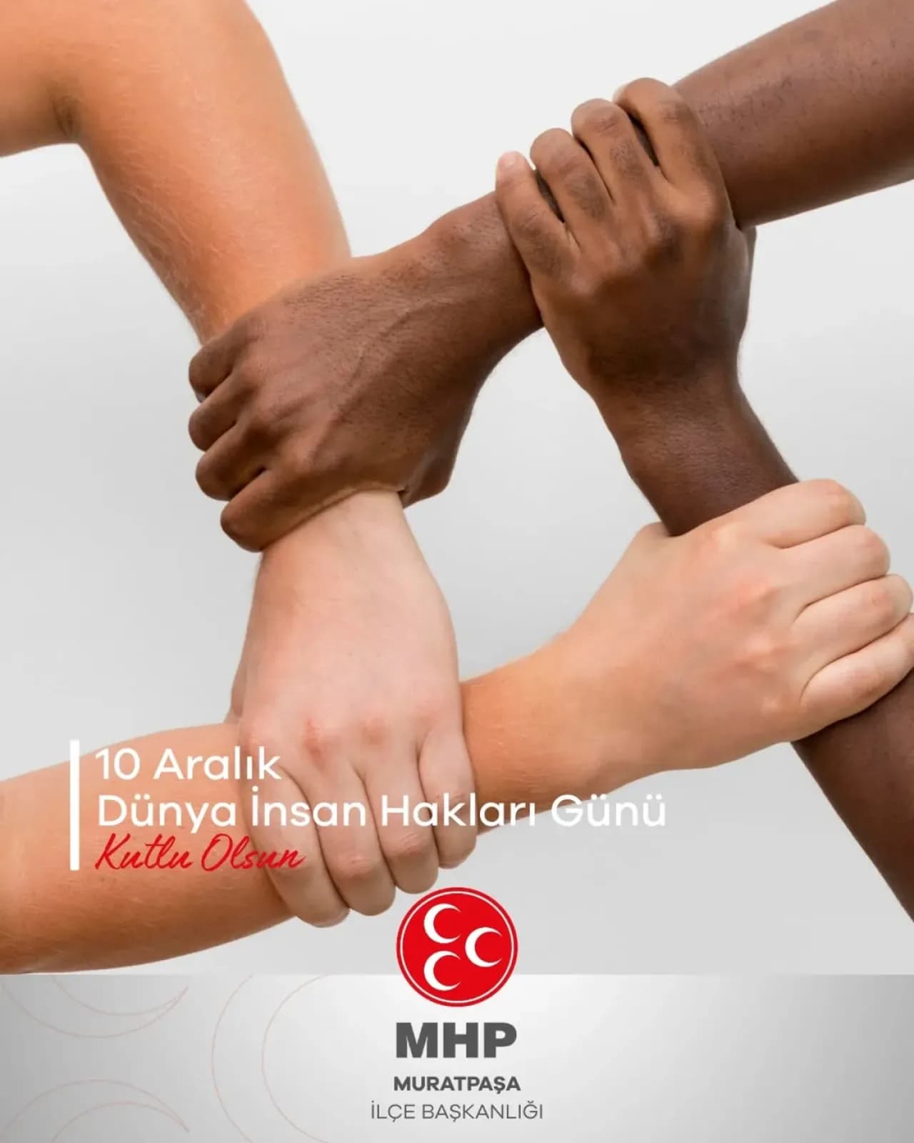Muratpaşa MHP'den 10 Aralık Dünya İnsan Hakları Günü Mesajı Muratpaşa MHP'den 10 Aralık Dünya İnsan Hakları Günü Mesajı