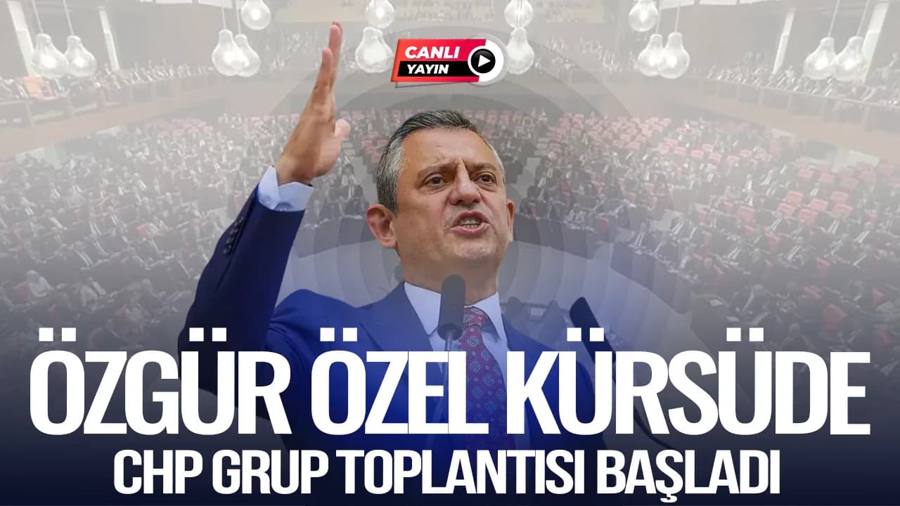 Özgür Özel CHP Grup Toplantısı'nda Kürsüde: Canlı Yayın Başladı Özgür Özel CHP Grup Toplantısı'nda Kürsüde: Canlı Yayın Başladı
