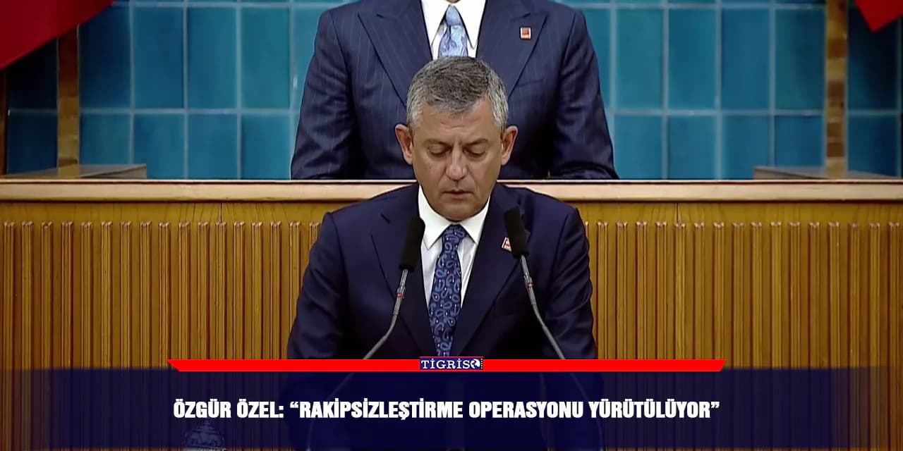 Özgür Özel'den Siyasi Dengeler Analizi: 'Rakipsizleştirme Operasyonu Yürütülüyor' Özgür Özel'den Siyasi Dengeler Analizi: 'Rakipsizleştirme Operasyonu Yürütülüyor'