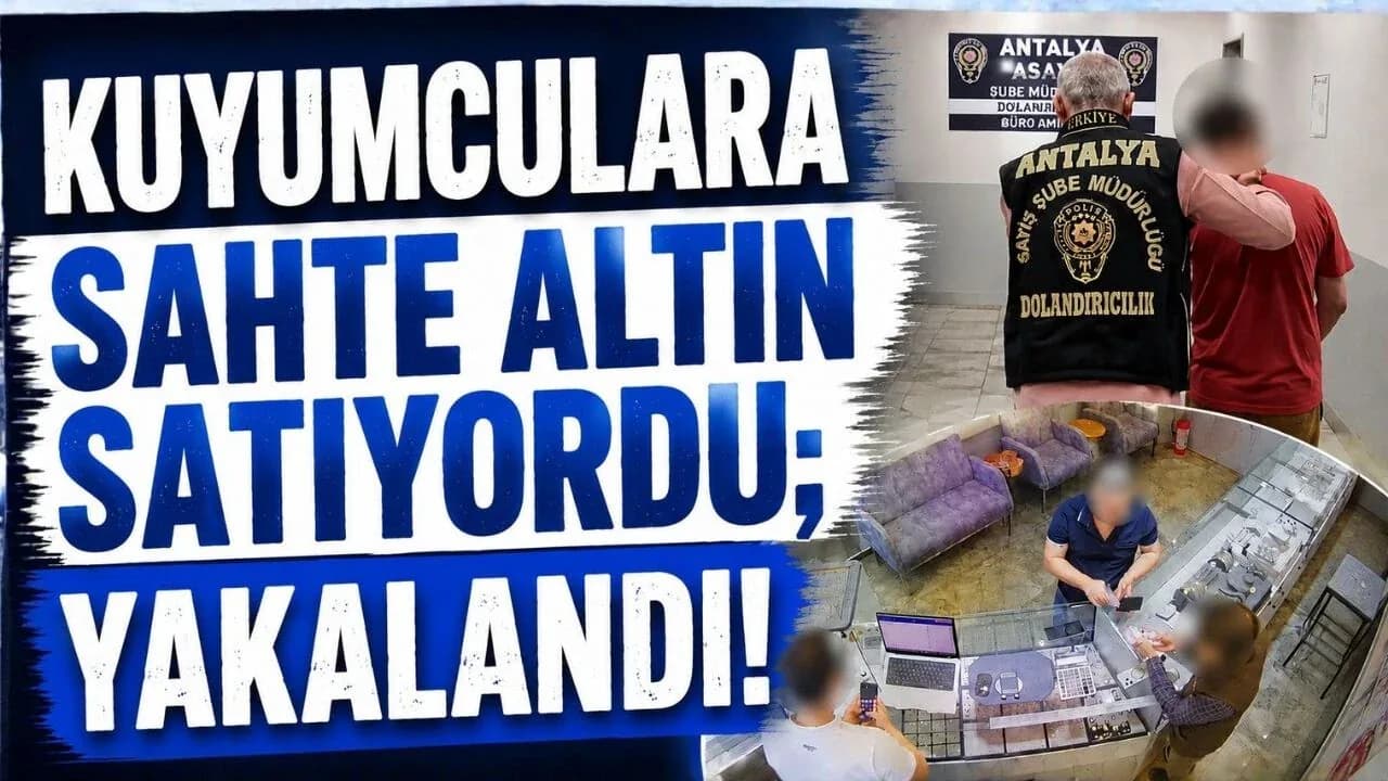 Antalya'da Kuyumcuları Hedef Alan Sahte Altın Operasyonu: Tutuklandı Antalya'da Kuyumcuları Hedef Alan Sahte Altın Operasyonu: Tutuklandı