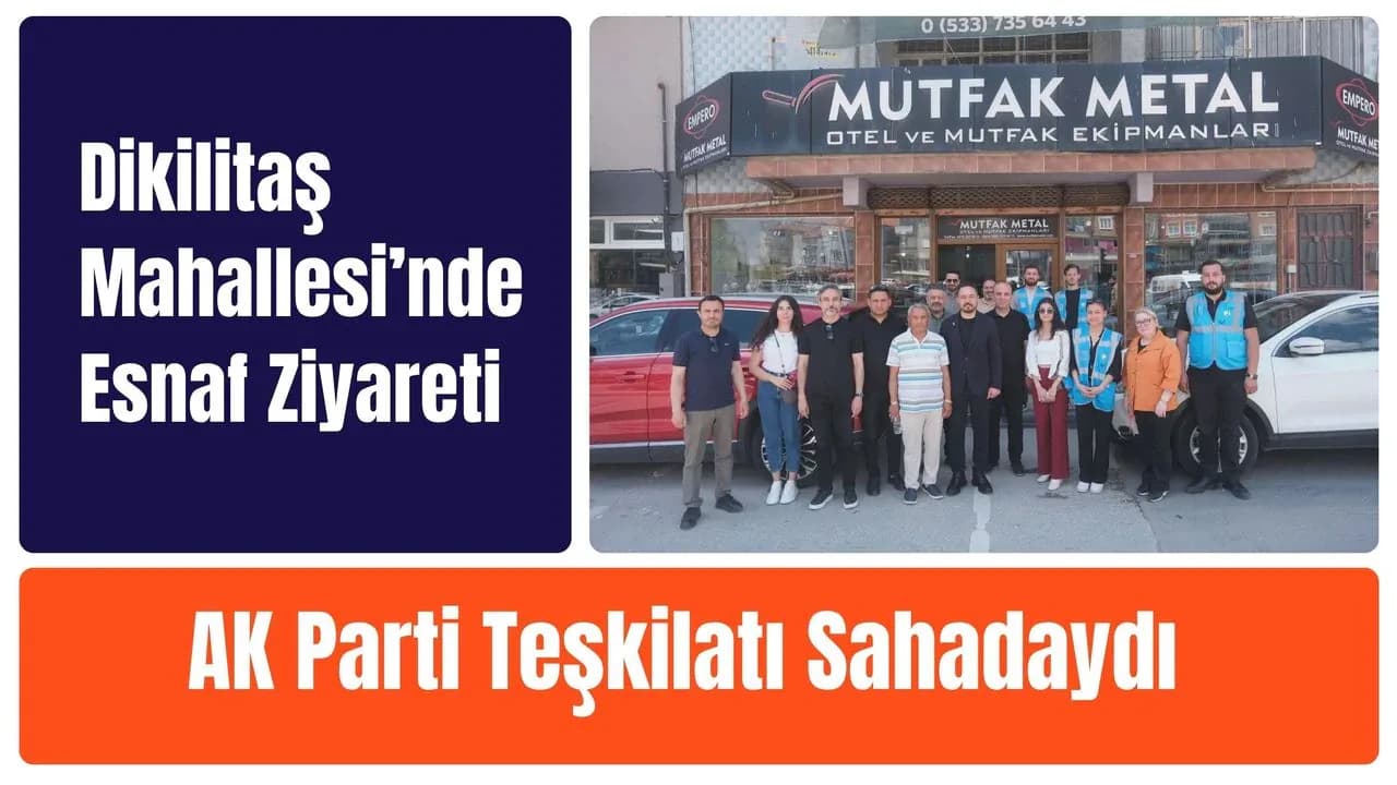 AK Parti Uşak Teşkilatı Dikilitaş'ta: Esnafın Talepleri Not Alındı AK Parti Uşak Teşkilatı Dikilitaş'ta: Esnafın Talepleri Not Alındı