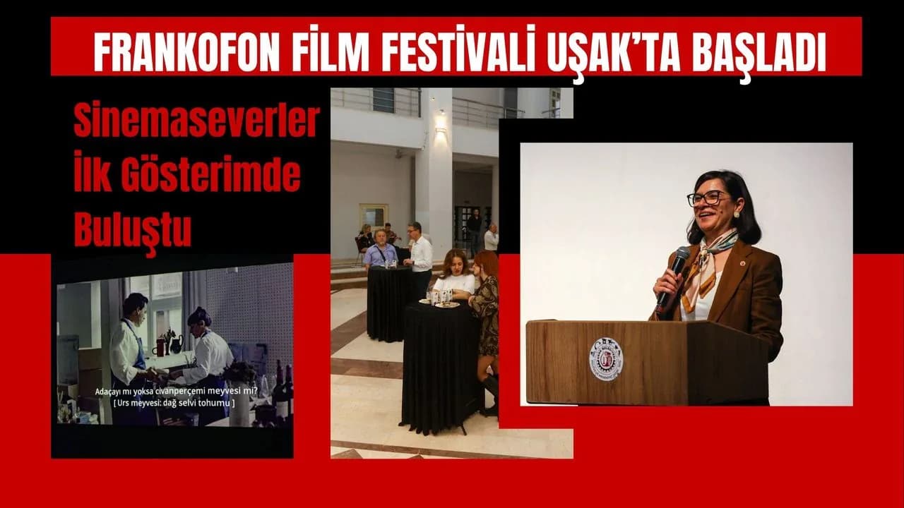 Uşak'ta Dünya Sineması Rüzgarı: Frankofon Film Festivali Ücretsiz Başladı Uşak'ta Dünya Sineması Rüzgarı: Frankofon Film Festivali Ücretsiz Başladı