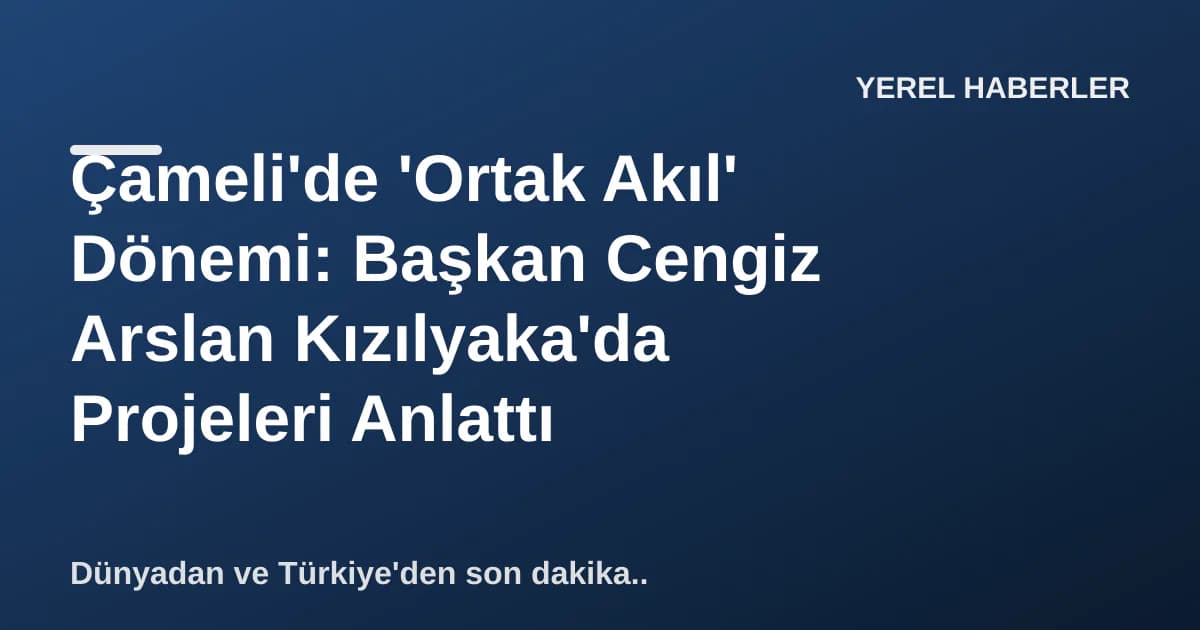 Çameli'de 'Ortak Akıl' Dönemi: Başkan Cengiz Arslan Kızılyaka'da Projeleri Anlattı Çameli'de 'Ortak Akıl' Dönemi: Başkan Cengiz Arslan Kızılyaka'da Projeleri Anlattı