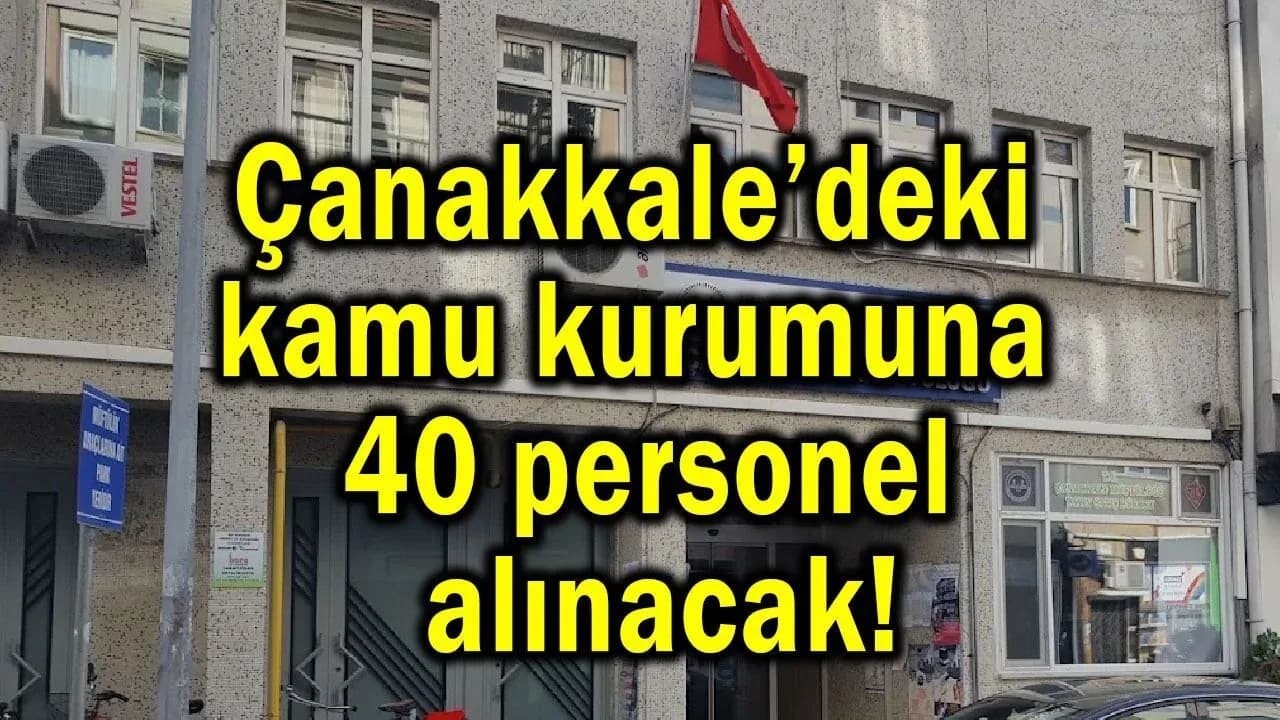 Çanakkale'de 40 Personel Alımı Başladı: Başvuru Şartları ve Kontenjanlar Açıklandı Çanakkale'de 40 Personel Alımı Başladı: Başvuru Şartları ve Kontenjanlar Açıklandı