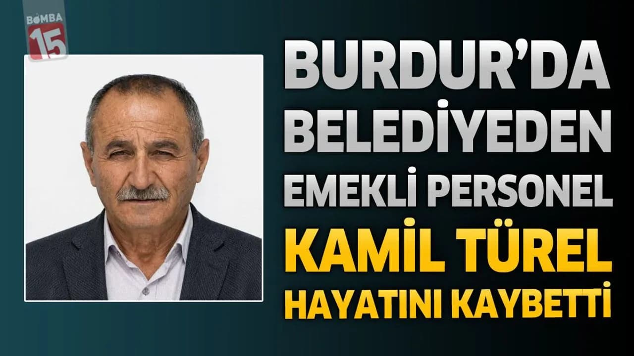 Burdur'da Yas: Karamanlı Belediyesi Emeklisi Kamil Türel Vefat Etti Burdur'da Yas: Karamanlı Belediyesi Emeklisi Kamil Türel Vefat Etti