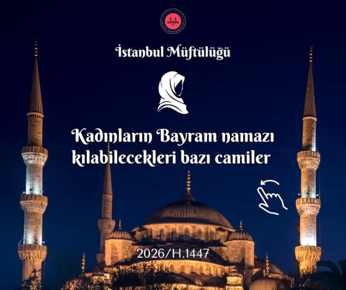 İstanbul'da Kadınlar Hangi Camilerde Bayram Namazı Kılabilir? İşte İlçe İlçe Liste İstanbul'da Kadınlar Hangi Camilerde Bayram Namazı Kılabilir? İşte İlçe İlçe Liste