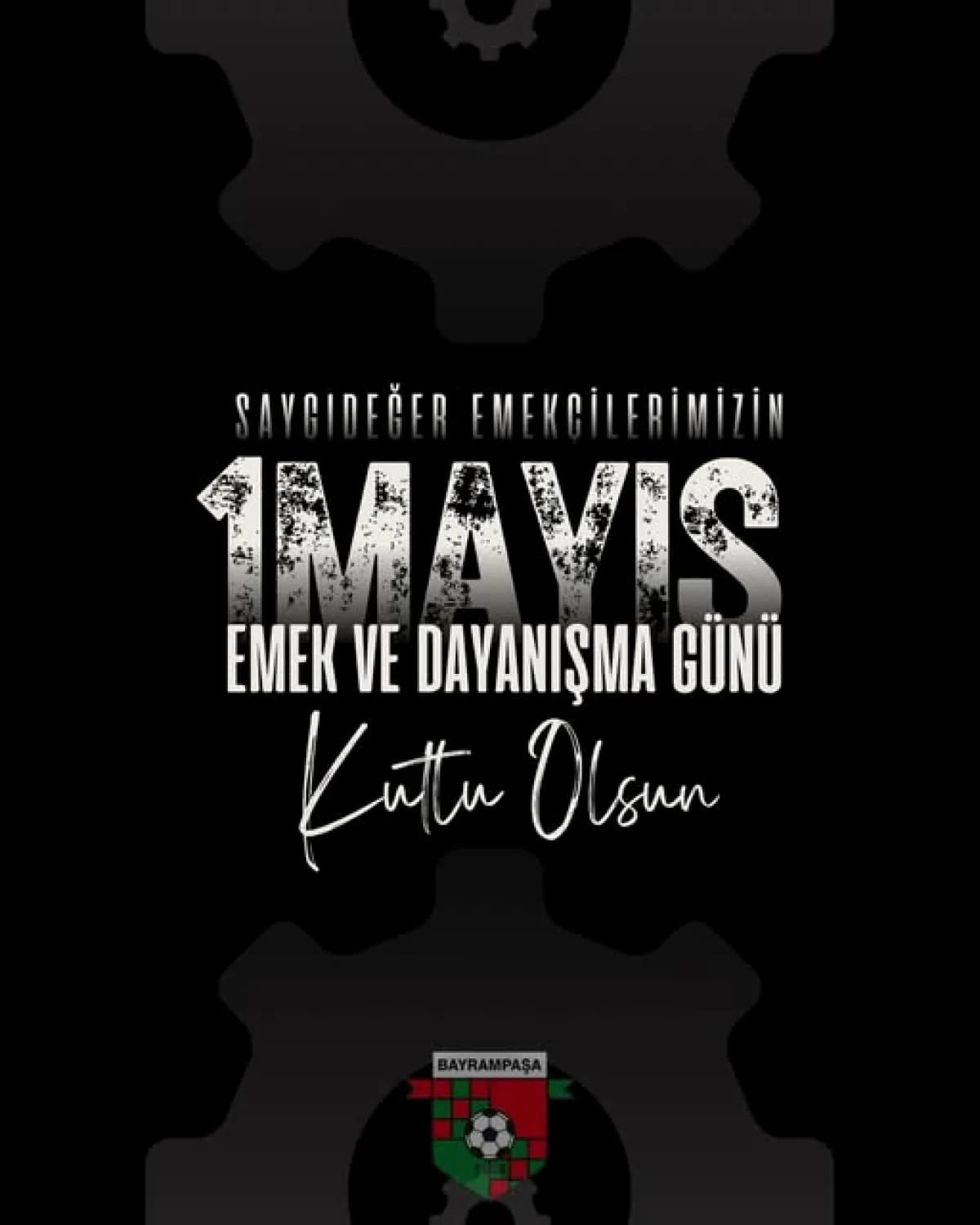 Bayrampaşa Spor'dan 1 Mayıs Mesajı: Emek ve Dayanışma Vurgusu Bayrampaşa Spor'dan 1 Mayıs Mesajı: Emek ve Dayanışma Vurgusu