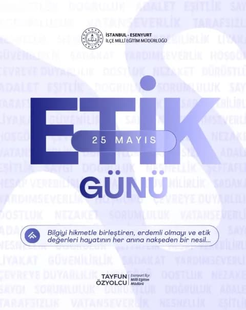 Esenyurt'tan 25 Mayıs Ulusal Etik Günü Mesajı Esenyurt'tan 25 Mayıs Ulusal Etik Günü Mesajı