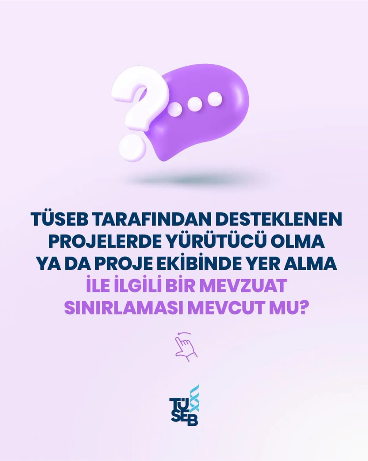 TÜSEB Destekli Projelerde Görev Alma Koşulları Hakkında Soru İşareti TÜSEB Destekli Projelerde Görev Alma Koşulları Hakkında Soru İşareti