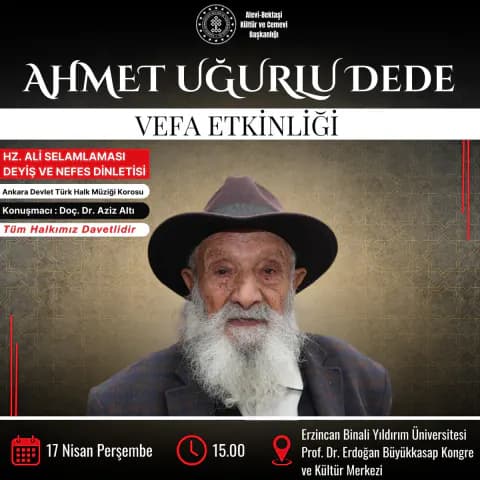 Ahmet Uğurlu Dede Vefa Etkinliği Erzincan'da Düzenlenecek Ahmet Uğurlu Dede Vefa Etkinliği Erzincan'da Düzenlenecek