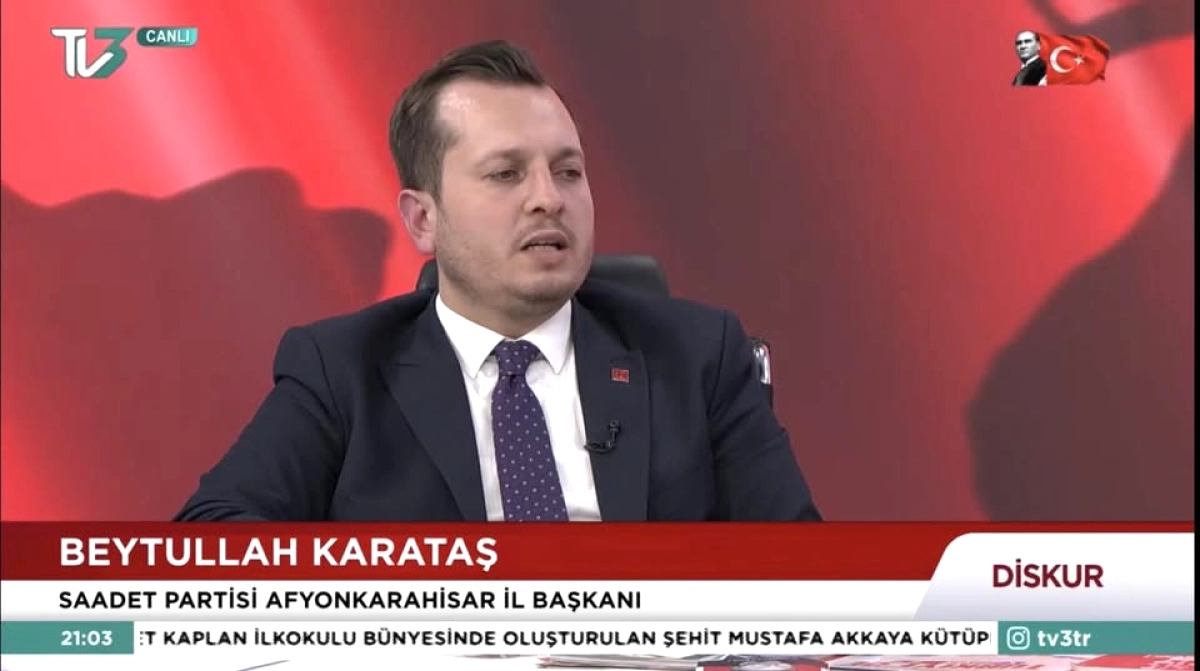 Saadet Partisi Afyonkarahisar İl Başkanı Beytullah Karataş TV 3'te Canlı Yayına Konuk Olacak