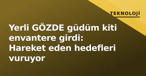Yerli GÖZDE güdüm kiti envantere girdi: Hareket eden hedefleri vuruyor