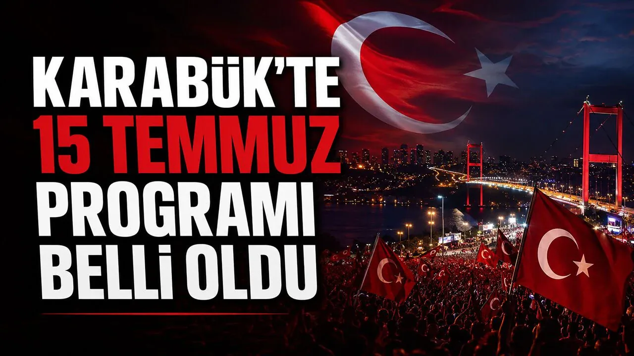 Karabük'te 15 Temmuz Programı: 10. Yıl Anma Etkinlikleri Belli Oldu Karabük'te 15 Temmuz Programı: 10. Yıl Anma Etkinlikleri Belli Oldu