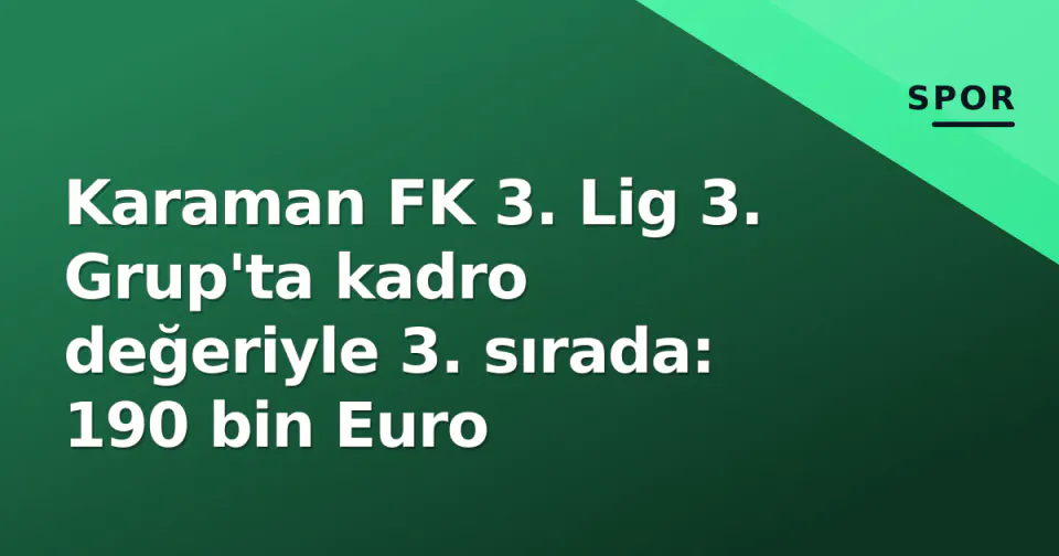 Karaman FK 3. Lig 3. Grup'ta kadro değeriyle 3. sırada: 190 bin Euro görseli