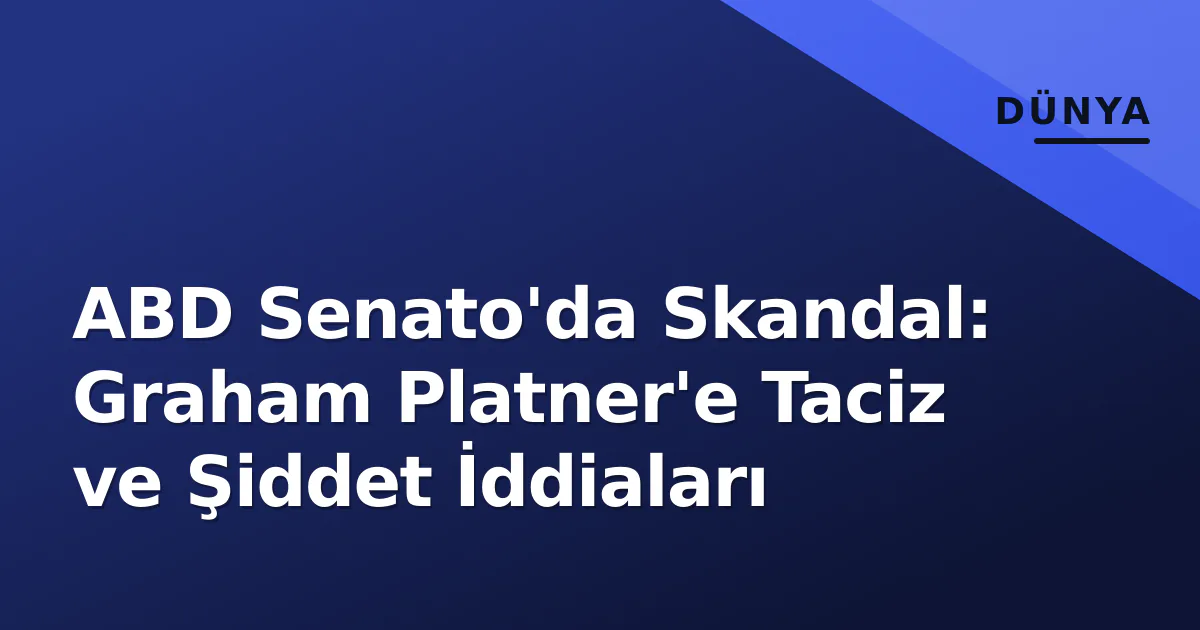 ABD Senato'da Skandal: Graham Platner'e Taciz ve Şiddet İddiaları ABD Senato'da Skandal: Graham Platner'e Taciz ve Şiddet İddiaları