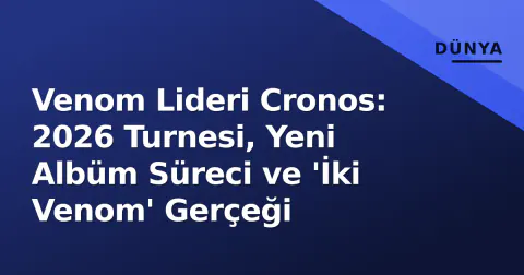 Venom Lideri Cronos: 2026 Turnesi, Yeni Albüm Süreci ve 'İki Venom' Gerçeği
