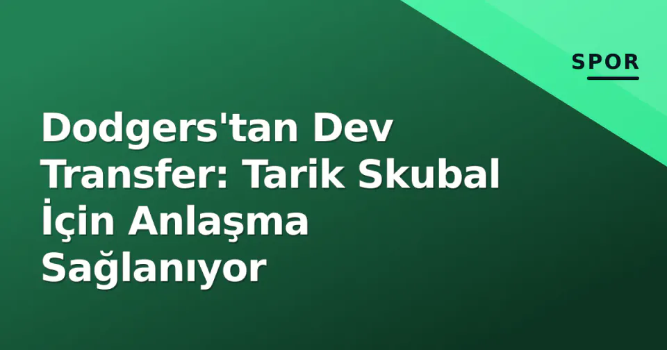 Dodgers'tan Dev Transfer: Tarik Skubal İçin Anlaşma Sağlanıyor görseli