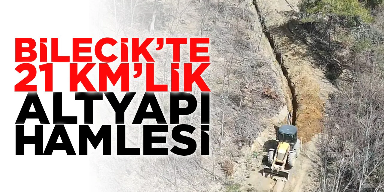 Bilecik'te 21 Kilometrelik Altyapı Hamlesi Tamamlandı Bilecik'te 21 Kilometrelik Altyapı Hamlesi Tamamlandı
