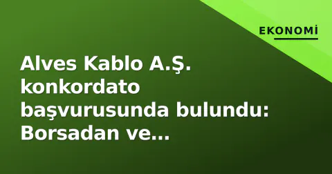 Alves Kablo A.Ş. konkordato başvurusunda bulundu: Borsadan ve voleyboldan dev isim