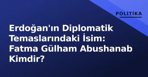 Erdoğan'ın Diplomatik Temaslarındaki İsim: Fatma Gülham Abushanab Kimdir?