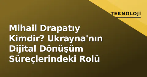 Mihail Drapatıy Kimdir? Ukrayna'nın Dijital Dönüşüm Süreçlerindeki Rolü