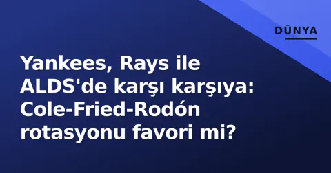 Yankees, Rays ile ALDS'de karşı karşıya: Cole-Fried-Rodón rotasyonu favori mi?