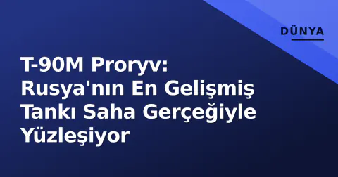 T-90M Proryv: Rusya'nın En Gelişmiş Tankı Saha Gerçeğiyle Yüzleşiyor