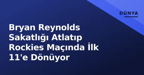 Bryan Reynolds Sakatlığı Atlatıp Rockies Maçında İlk 11'e Dönüyor