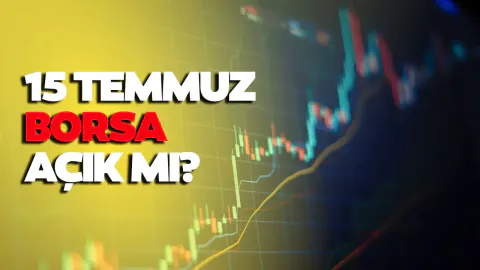 15 Temmuz Tatili Sonrası Piyasalar: Borsa ve Dövizde Kritik Açılış