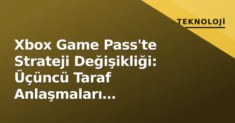 Xbox Game Pass'te Strateji Değişikliği: Üçüncü Taraf Anlaşmaları Durduruluyor mu?