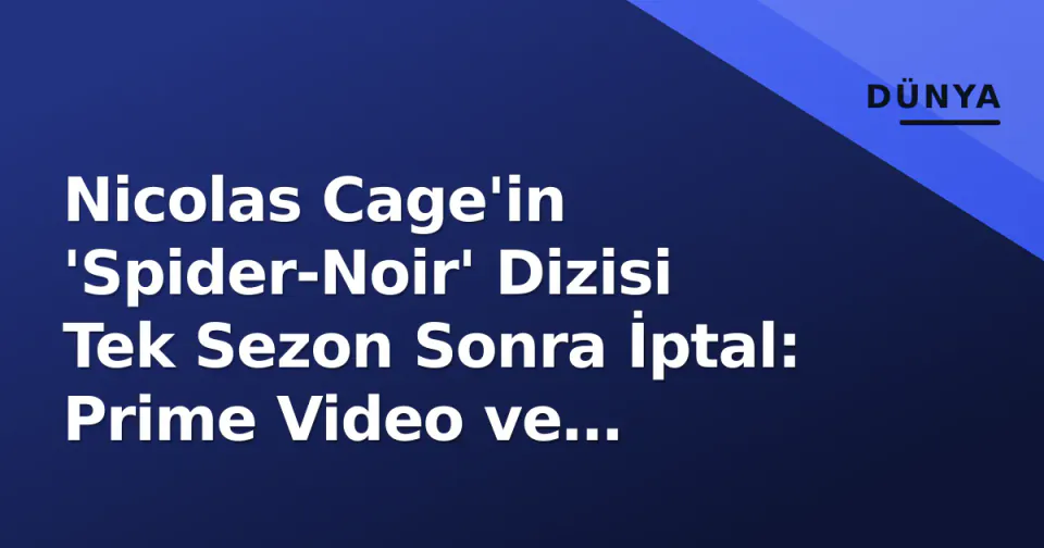 Nicolas Cage'in 'Spider-Noir' Dizisi Tek Sezon Sonra İptal: Prime Video ve Sony'nin Spider-Evren Stratejisi Sarsıldı görseli